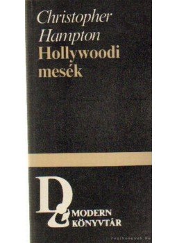 Hampton, Christopher - Hollywoodi mesék Hampton, Christopher - Hollywoodi mesék, Debrecen 1985 antikvár könyv