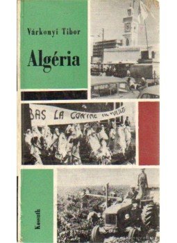 Várkonyi Tibor - Algéria Várkonyi Tibor - Algéria, Budapest 1964 antikvár könyv
