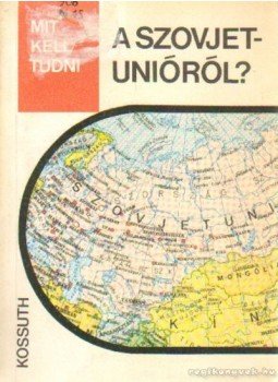 Nemes János, Kis Csaba - Mit kell tudni a Szovjetunióról? Nemes János, Kis Csaba - Mit kell tudni a Szovjetunióról?, Budapest 1982 antikvár könyv