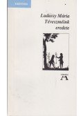 Ludassy Mária - Téveszméink eredete