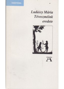 Ludassy Mária - Téveszméink eredete Ludassy Mária - Téveszméink eredete, Budapest 1991 antikvár könyv