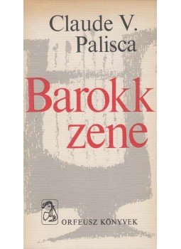 Palisca, Claude V. - Barokk zene Palisca, Claude V. - Barokk zene, Budapest 1976 antikvár könyv