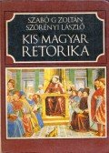 Szörényi László,Szabó G. Zoltán - Kis magyar retorika