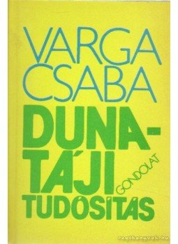 Varga Csaba - Dunatáji tudósítás Varga Csaba - Dunatáji tudósítás, Budapest 1988 antikvár könyv