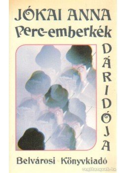Jókai Anna - Perc-emberkék dáridója Jókai Anna - Perc-emberkék dáridója, Budapest 1996 antikvár könyv