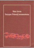 Baka István - Sztyepan Pehotnij testamentuma