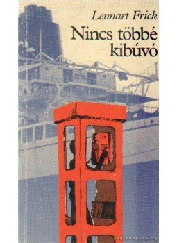 Lennart Frick - Nincs többé kibúvó Lennart Frick - Nincs többé kibúvó, Budapest 1988 antikvár könyv