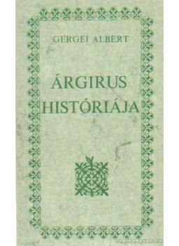 Gergei Albert - Árgirus históriája Gergei Albert - Árgirus históriája, Budapest 1986 antikvár könyv