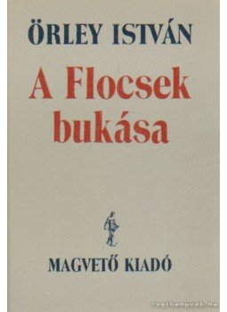 Örley István - A Flocsek bukása Örley István - A Flocsek bukása, Budapest 1988 antikvár könyv