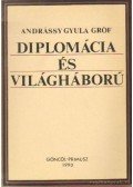 Gróf Andrássy Gyula - Diplomácia és világháború