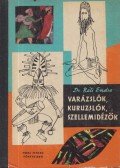 Réti Endre - Varázslók, kuruzslók, szellemidézők