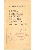 Alice, Hermann dr. - Értelmi elmaradás értelmi fejlődés az óvodás otthonokban
