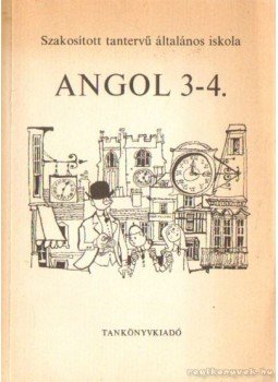 Botos Tiborné- Horváth József, Világi Gyuláné - Angol 3-4. Botos Tiborné- Horváth József, Világi Gyuláné - Angol 3-4., Budapest 1984 antikvár könyv