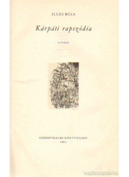 Illés Béla - Kárpáti rapszódia Illés Béla - Kárpáti rapszódia, Budapest 1965 antikvár könyv