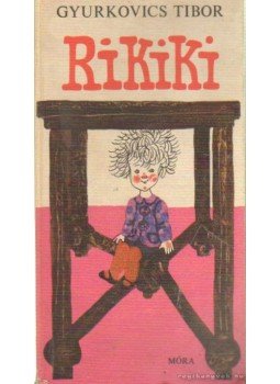 Gyurkovics Tibor - Rikiki Gyurkovics Tibor - Rikiki, Budapest 1971 antikvár könyv