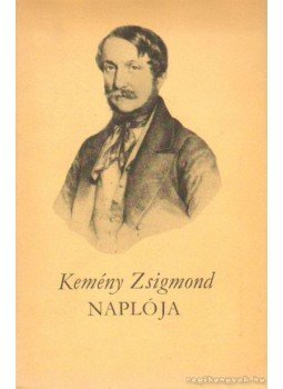 Kemény Zsigmond - Kemény Zsigmond naplója Kemény Zsigmond - Kemény Zsigmond naplója, Budapest 1974 antikvár könyv
