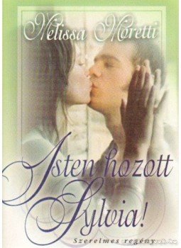 Moretti, Melissa - Isten hozott Sylvia! Moretti, Melissa - Isten hozott Sylvia!, 0 antikvár könyv