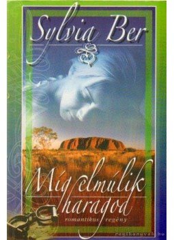 Ber, Sylvia - Míg elmúlik haragod,  2006 antikvár könyv