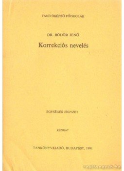 Bödör Jenő dr. - Korrekciós nevelés Bödör Jenő dr. - Korrekciós nevelés, Budapest 1991 antikvár könyv