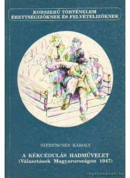 Szerencsés Károly - A kékcédulás hadművelet Szerencsés Károly - A kékcédulás hadművelet, Budapest 1992 antikvár könyv