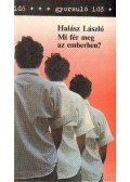 Halász László - Mi fér meg az emberben?