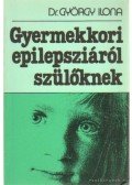 György Ilona dr. - Gyermekkori epilepsziáról szülőknek