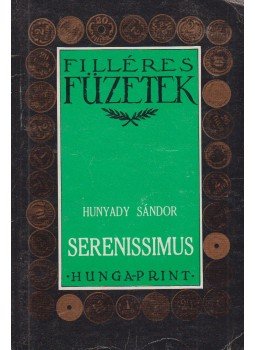 Hunyady Sándor - Serenissimus Hunyady Sándor - Serenissimus, 1993 antikvár könyv