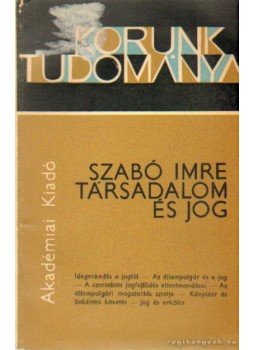 Szabó Imre - Társadalom és jog Szabó Imre - Társadalom és jog, Budapest 1964 antikvár könyv