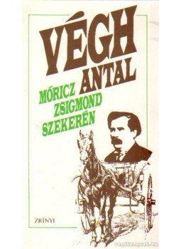 Végh Antal - Móricz Zsigmond szekerén Végh Antal - Móricz Zsigmond szekerén, Budapest 1992 antikvár könyv