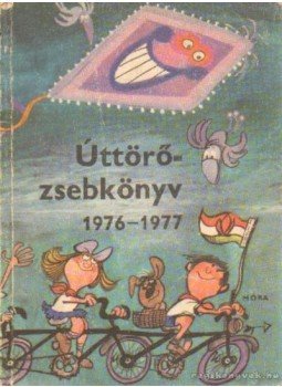Több író - Úttörőzsebkönyv 1976-1977 Több író - Úttörőzsebkönyv 1976-1977, Budapest 1976 antikvár könyv