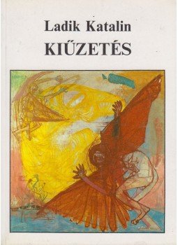 Ladik Katalin - Kiűzetés Ladik Katalin - Kiűzetés, Újvidék, Budapest 1988 antikvár könyv