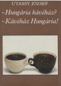 Utassy József - - Hungária kávéház? - Kávéház Hungária!