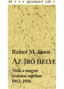 Rainer M. János - Az író helye Rainer M. János - Az író helye, Budapest 1990 antikvár könyv