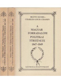Irányi Dániel, Chassin, Charles-Louis - A magyar forradalom politikai története 1847-1849 I-II. kötet, Budapest 1989 antikvár könyv