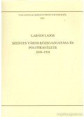 Labádi Lajos - Szentes város közigazgatása és politikai élete 1849-1918