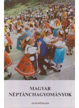 Martin György, Andrásfalvy Bertalan, Borbély Jolán, Lányi Ágoston, Pesovár Ernő, Pesovár Ferenc - Magyar néptánchagyományok Martin György, Andrásfalvy Bertalan, Borbély Jolán, Lányi Ágoston, Pesovár Ernő, Pesovár Ferenc - Magyar néptánchagyományok, Budapest 1980 antikvár könyv