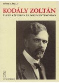Eösze László - Kodály Zoltán élete képekben és dokumentumokban