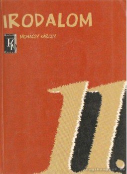 Mohácsy Károly - Irodalom 11. Mohácsy Károly - Irodalom 11., Budapest 2005 antikvár könyv