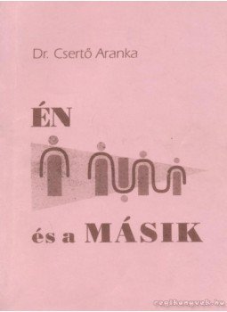 Csertő Aranka - Én és a Másik Csertő Aranka - Én és a Másik, Kecskemét 1991 antikvár könyv