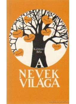 Kálmán Béla - A nevek világa Kálmán Béla - A nevek világa, Debrecen 1989 antikvár könyv