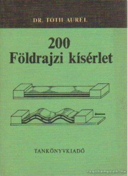 Tóth Aurél - 200 földrajzi kísérlet Tóth Aurél - 200 földrajzi kísérlet, Budapest 1982 antikvár könyv