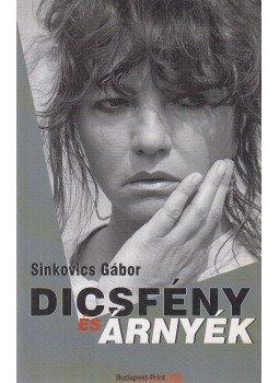 Sinkovics Gábor - Dicsfény és árnyék Sinkovics Gábor - Dicsfény és árnyék, Budapest 0 antikvár könyv