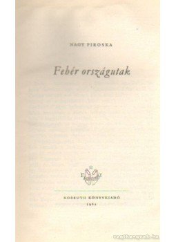 Nagy Piroska - Fehér országutak Nagy Piroska - Fehér országutak, Budapest 1962 antikvár könyv