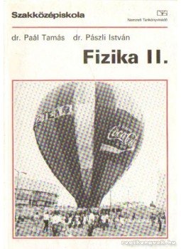 Paál Tamás, Pászli István dr. - Fizika II. Paál Tamás, Pászli István dr. - Fizika II., Budapest 2001 antikvár könyv