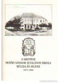 Kis-Rácz Antalné - A szentesi Petőfi Sándor általános iskola múltja és jelene 1871-1996