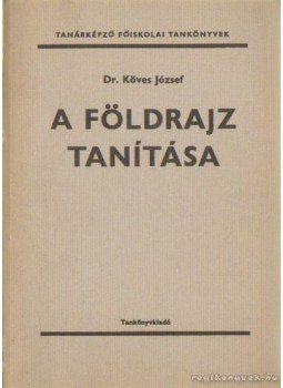 Dr. Köves József - A földrajz tanítása Dr. Köves József - A földrajz tanítása, Budapest 1976 antikvár könyv