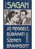 Francoise Sagan - Jó reggelt, búbánat / Szereti Brahmsot?