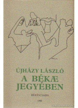 Újházy László - A béke jegyében Újházy László - A béke jegyében, Békéscsaba 1985 antikvár könyv