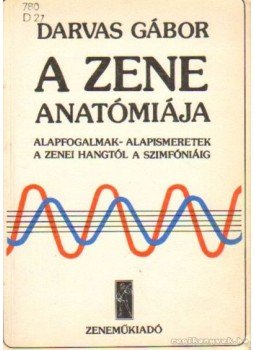 Darvas Gábor - A zene anatómiája Darvas Gábor - A zene anatómiája, Budapest 1985 antikvár könyv