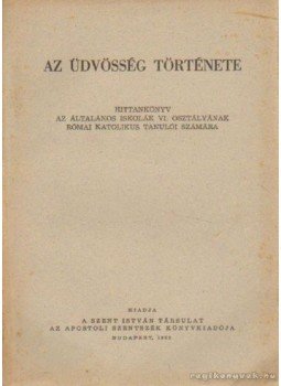 - Az üdvösség története - Az üdvösség története, Budapest 1963 antikvár könyv